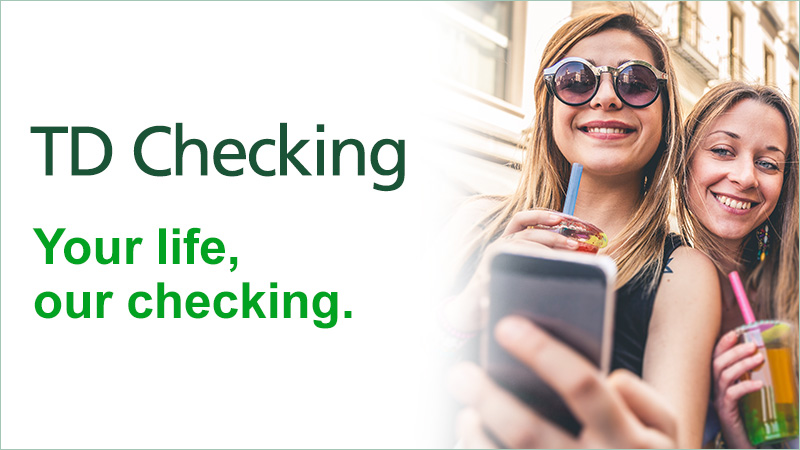 TD Checking. Our checking â€“ your way. Choose the account that's right for you.